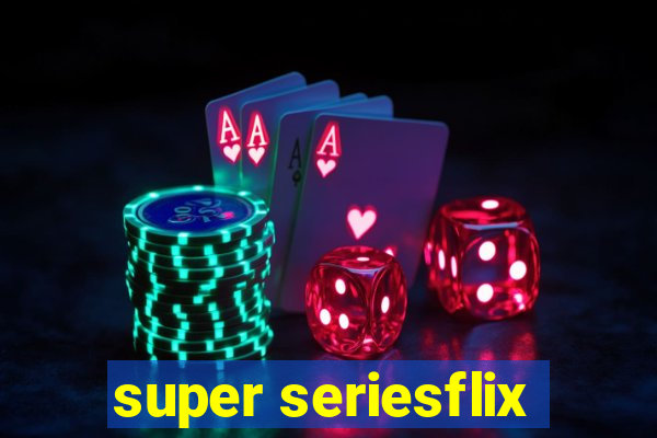 super seriesflix